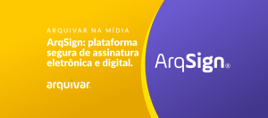Chega ao mercado a ArqSign, plataforma de assinatura eletrônica e digital com processo considerado o mais seguro