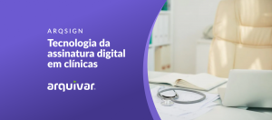 Assinatura digital para clínicas: por que contar com essa tecnologia na gestão?