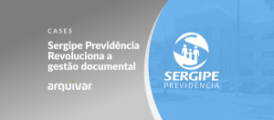 Sergipe Previdência e Arquivar: Revolucionando a gestão de documentos para aposentados e pensionistas
