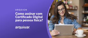 Certificado digital para pessoa física: como fazer para assinar apenas um documento?