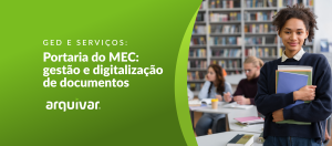Portaria do MEC: gestão e digitalização de documentos